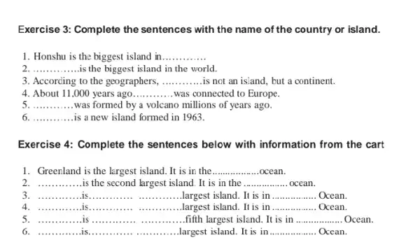 Exercise 3: Complete the sentences with the name of the country or island. 1. Honshu is the biggest island in __ 2 __ is