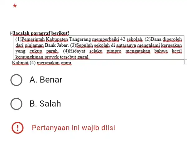 FBacalah paragraf berikut! (1)Pemerintah Kabupaten Tangerang memperbaiki 42 sekolah. (2)Dana diperoleh dari pinjaman Bank Jabar. (3)Sepuluh sekolah di antaranya mengalami kerusakan yang cukup parah