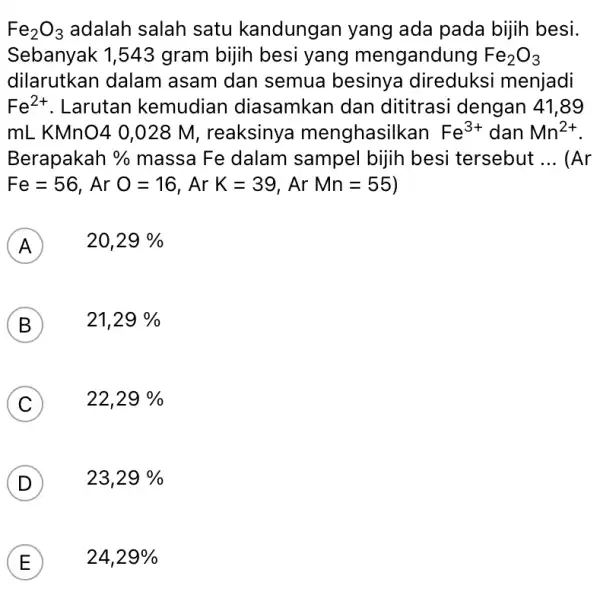 Fe_(2)O_(3) adalah salah satu kandungan yang ada pada bijih besi. Sebanyak 1 ,543 gram bijih besi yang mengandung Fe_(2)O_(3) dilarutkan dalam asam dan semua