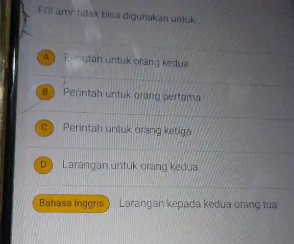 Fill amr tidak bisa digunakan untuk __ A ) Perintah untuk orang kedua B Perintah untuk orang pertama Perintah untuk orang ketiga D Larangan