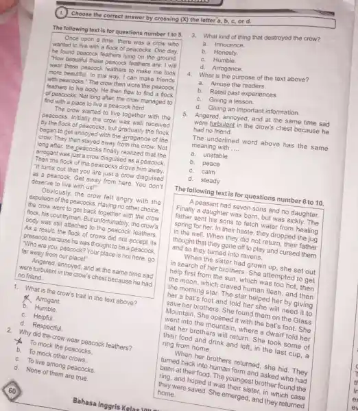 The following text is for questions number 1 to 5. Once upon a time there was a crow who wanted to live with a