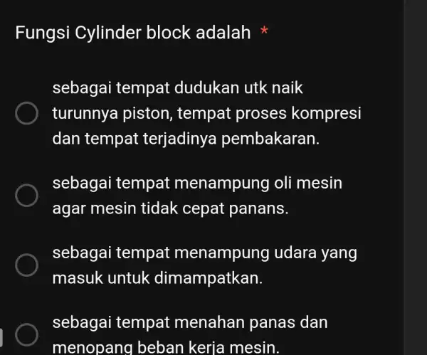 Fungsi Cylinder block adalah sebagai tempat dudukan utk naik turunnya piston , tempat proses kompresi dan tempat terjadinya pembakaran. sebagai tempat menampung oli mesin