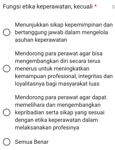 Fungsi etika keperawa tan, kecuali Menunjuk kan sikap kepemimpinan dan bertanggung jawab dalam mengelola asuhan keperawatan Mendorong para perawat agar bisa mengembangkan diri secara