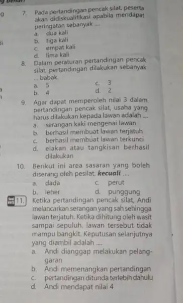 g behan 10. Berikut ini area sasaran yang boleh diserang oleh pesilat, kecuali __ a. dada c. perut b. leher d. punggung Ketika pertandingan