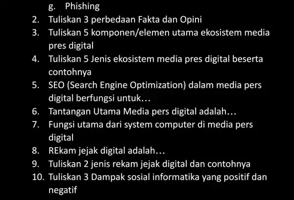 g. Phishing 2. Tuliskan 3 perbedaan Fakta dan Opini 3. Tuliskan 5 komponen/elemer utama ekosistem media pres digital 4 Tuliskan 5 Jenis ekosistem media