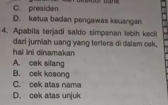 gamemar dari direktur bank C. presiden D. ketua badan pengawas keuangan 4. Apabila terjadi saldo simpanan lebih kecil dari jumlah uang yang tertera di