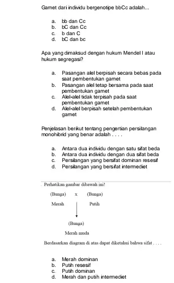 Gamet dari individu bergenotipe bbCc adalah... a. mathrm(bb) dan mathrm(Cc) b. mathrm(bC) dan mathrm(Cc) c. b dan mathrm(C) d. b C dan bc Apa