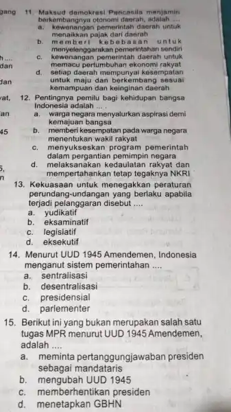 gang h... dan dan rat, an 45 5, n 15. Berikut ini yang bukan merupakan salah satu tugas MPR menurut UUD 1945 Amendemen, adalah