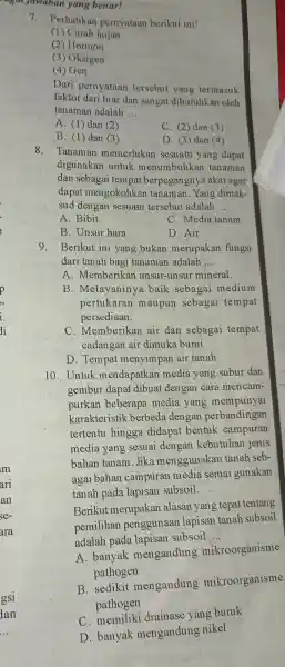 garjawaban yang benar! 7.Perhatikan pernyataan berikut ini! (1) Curah hujan 2 ) Hormon (3)Oksigen (4) Gen Dari pernyataan tersebut yang termasuk faktor dari luar