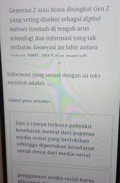 Generasi Z atau biasa disingkat Gen Z yang sering disebut sebagai digital natives tumbuh di tengah arus teknologi dan informasi yang tak terbatas. Generasi