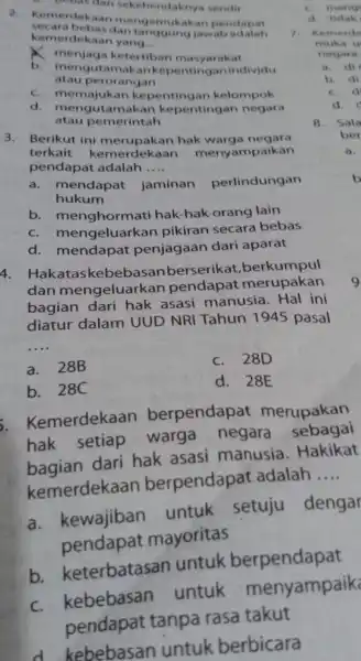 geoas dan sekehendaknya sendir secara bebas dan tanggung jawab 2. Kemerdekaan mengemukakan pendapat kemerdekaan yang __ K menjaga ketertiban masyarakat atau perorangan b. mengutamakan