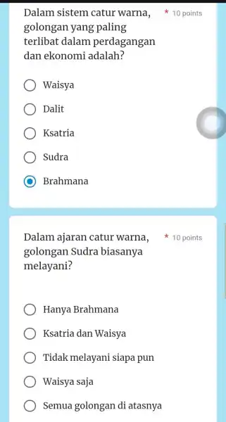 golongan yang paling terlibat dalam perdagangan dan ekonomi adalah? Waisya Dalit Ksatria Sudra Brahmana golongan Sudra biasanya melayani? Hanya Brahmana Ksatria dan Waisya Tidak