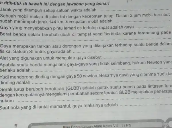 h titik-titik di bawah ini dengan jawaban yang benar! Jarak yang ditempuh setiap satuan waktu adalah __ Sebuah mobil melaju di jalan tol dengan