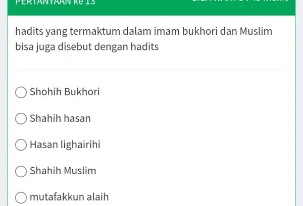 hadits yang termaktum dalam imam bukhori dan Muslim bisa juga disebut dengan hadits Shohih Bukhori Shahih hasan Hasan lighairihi Shahih Muslim mutafakkun alaih