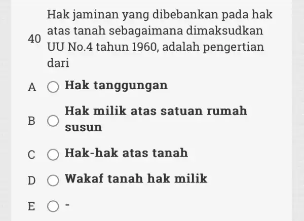 Hak jaminan yang dibebank an pada hak 40 UU No.4 tahun 1960, adalah pengertian atas tanah sebagaima na dimaksudkan dari A Hak an Hak