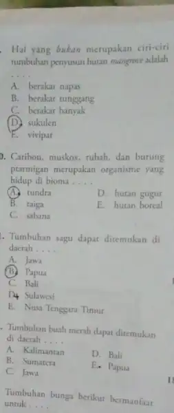 Hal yang bukan merupakan ciri-ciri tumbuhan penyusun hutan mangrove adalah __ A. berakar napas B. berakar tunggang C. berakar banyak D. sukulen E. vivipar