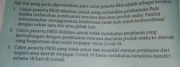 Hal-hal yang perlu diperhatikan para calon peserta fiksi adalah sebagai berikut. 1. Calon FIKSI diimbau untuk tetap melakukan pembatasan fisik ketika melakukan rencana dan/atau