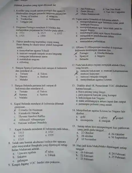 Hari 7 tanggal Pilihlah jawaban yang tepat dibawah ini 1. Konflik yang terjadi antara portugis dan spanyol, diselesaikan dengan penanda tanganan perjanjiian a. Treaty