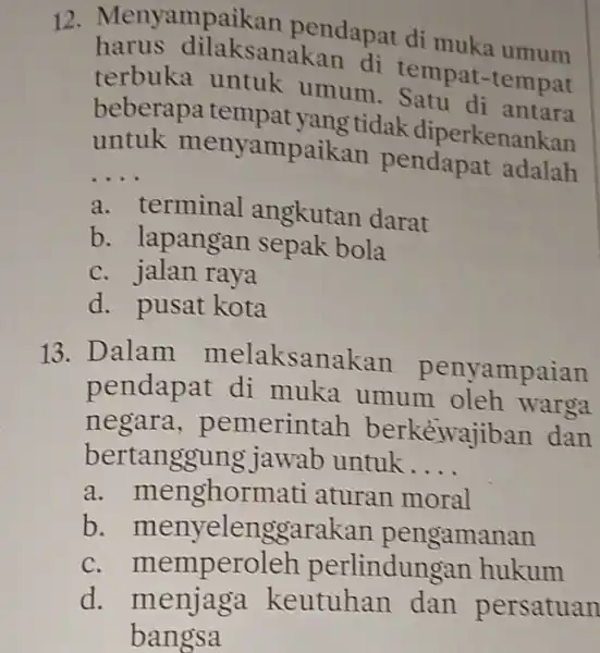 harus dilaksanakan di tempat-tempat 12. harus dilaksan pendapat di muka umum terbuka untuk umum. Satu di antara beberapa tempat yang tidak diperkenankan untuk menyampaikan