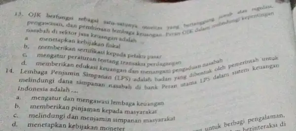 hasabah disedun pembimaan lembaga keuangan. Peran Olk keuangan adalah __ sportins yang bertanggang dandark ONE berfungai sebagai satu a. menetapkan kebijakan fiskal b. memberikan