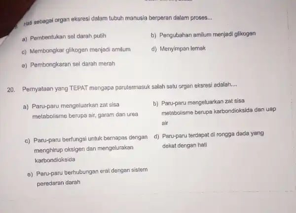 Hati sebagai organ eksresi dalam tubuh manusia berperan dalam proses __ a) Pembentukan sel darah putih b) Pengubahan amilum menjadi glikogen c) Membongkar glikogen