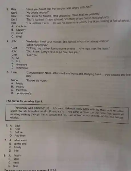 "Have you heard that the teacher was angry with Adi?" 3. Rita "No what's wrong?" Deni You know he bullied Raka yesterday, Raka told