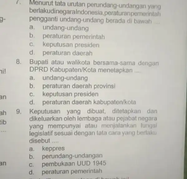 hi! an an 1. Menurut tata urutan perundang-undangan yang berlakudinegaralndo nesia,peraturanpemerintah pengganti undang -undang berada di bawah __ a. undang-undang b. peraturan pemerintah c.