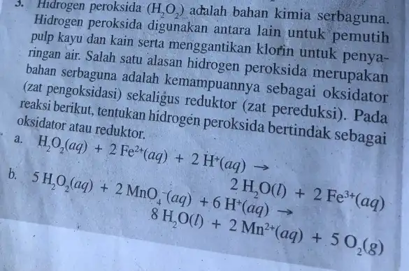 Hidrogen peroksida (H_(2)O_(2)) adalah bahan kimia serbaguna. Hidrogen peroksida digunakan antara lain untuk pemutih pulp kayu dan kain serta menggantikan klorin untuk penya- ringan