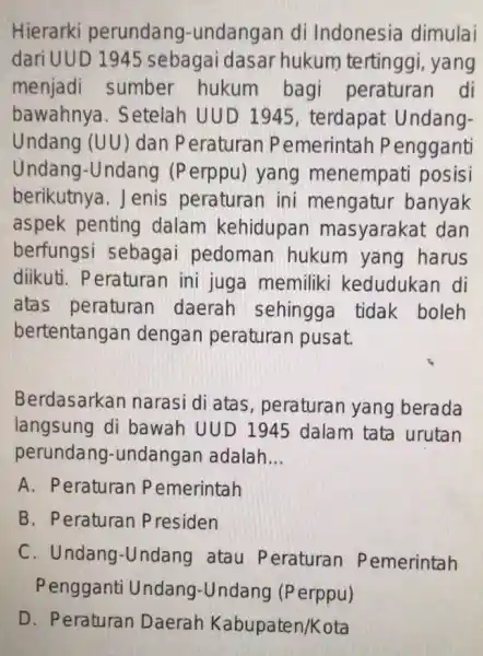 Hierarki perundang -undangan di Indonesia dimulai dari UUD 1945 sebagai dasa hukum tertinggi,yang menjadi sumber hukum bagi peraturan di bawahnya. S etelah UUD 1945