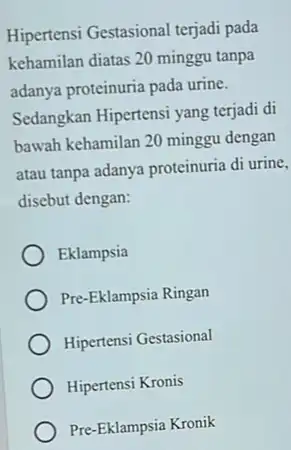 Hipertensi Gestasional terjadi pada kehamilan diatas 20 minggu tanpa adanya proteinuria pada urine. Sedangkan Hipertensi yang terjadi di bawah kehamilan 20 minggu dengan atau