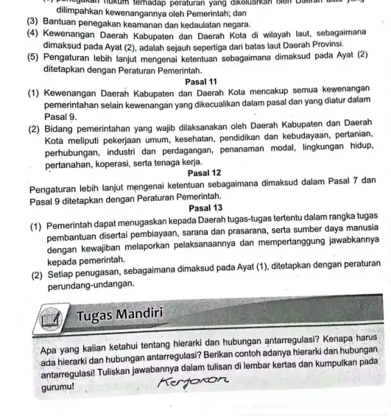 hukum terhadap peraturan yang dikeluarkan oleh Daerah aluo you's dilimpahkan kewenangannya oleh Pemerintah; dan (3) Bantuan penegakan keamanan dan kedaulatan negara. (4) Kewenangan Daerah