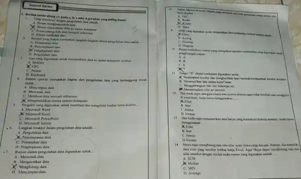 I. Berilah tanda silang (x) pada a, b c atau d jawaban yang paling benar! 1. Yang dimaksud dengan pengolahan data adalah __ A.