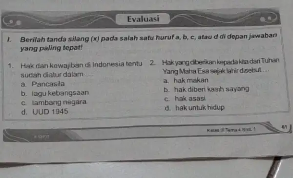 I. Berilah tanda silang (x) pada salah satu huruf a, b, c , atau d di depan jawaban yang paling tepat! 1. Hak dan