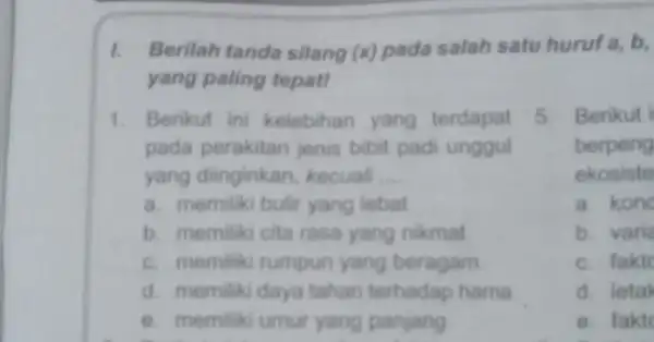 I. Berilah tanda silang (x) pada salah satu huruf a, b, yang paling tepat! 1. Berikut ini kelebihan yang terdapat pada perakitan jenis bibit