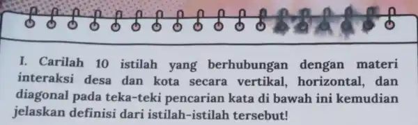 I. Carilah 10 istilah yang berhubungan dengan materi interaksi desa dan kota secara vertikal horizontal , dan diagonal pada teka -teki pencarian kata di