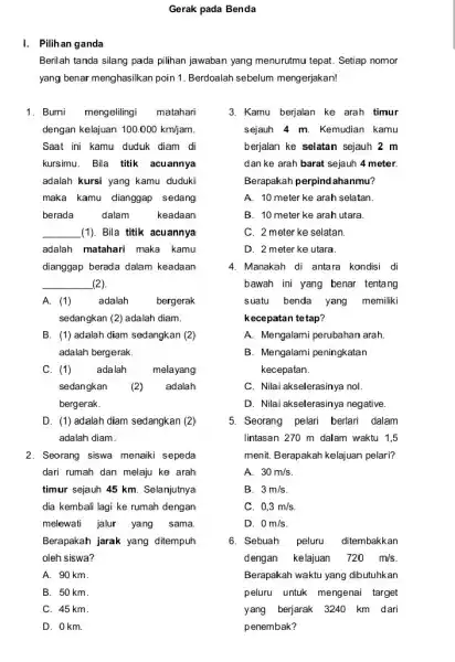 I. Pilihan ganda Gerak pada Benda Berilah tanda silang pada pilihan jawaban yang menurutmu tepat. Setiap nomor yang benar menghasilkan poin 1. Berdoalah sebelum