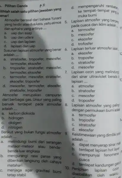 i. Pilihan Ganda ilihlah salah satu pilihan jawaban yang enar! Atmosfer berasal dari bahasa Yunani yang terdiri atas duakata yaitu atmos dan sphaira yang