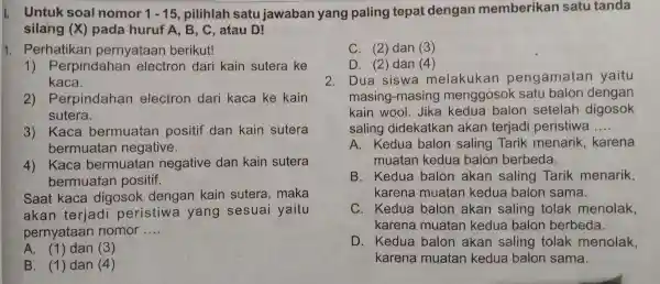 I. Untuk soal nomor 1-15 , pilihlah satu jawaban yang paling tepat dengan memberikan satu tanda silang (X) pada huruf A , B. C