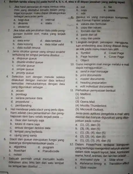 I.Berilah tanda silang (x)pada huruf a, b , c, d, atau e di depan jawaban yang paling tepat! 1. Jika hasil pencarian di mana