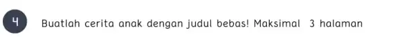 -I Buatlah cerita anak dengan judul bebas!Maksimal 3 halaman