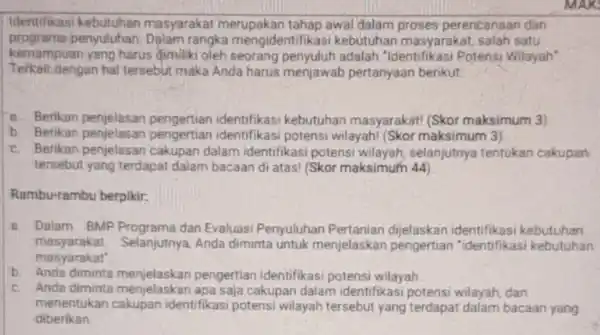 Identifikasi kebutuhan masyarakat merupakan tahap awal dalam proses perencanaan dan programa penyuluhan. Dalam rangka ntifikasi kebutuhan masyarakat, salah satu kemampuan yang harus dimiliki oleh