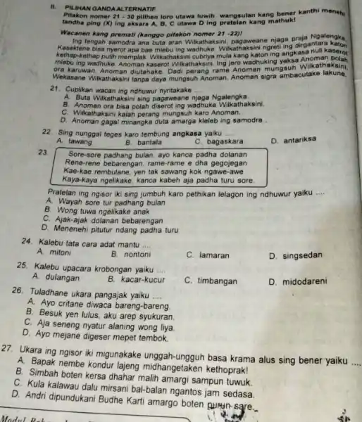 II. PILIHAN GANDAAL TERNATIF pitakon nomer 21-30 pilihen loro utawa luwih wangsulan kang bener kanthi menehi tandha ping (X) ing aksara A, B, C