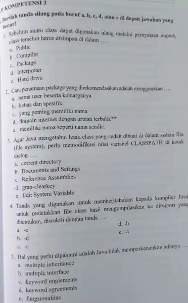 IIKOMPETENSI 3 Berilah tanda silang pada huruf a, b c, d, atau e di depan jawaban yang benar! 1. Sebelum suatu class dapat digunakan