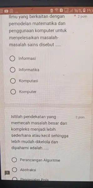 Ilmu yang berkaitan dengan pemodelan matematika dan penggunaan komputer untuk menyelesaikan masalah- masalah sains disebut __ Informasi Informatika Komputasi Komputer Istilah pendekatan yang memecah