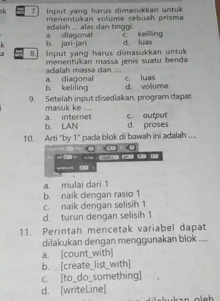 Input yang harus dimasukkan untuk menentukan volume prisma adalah __ alas dan tinggi. a. diagonal c. keliling b. jari-jari d. luas 8. Input yang