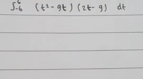 int _(-6)^6(4^2-9xi )(2xi -9)d(