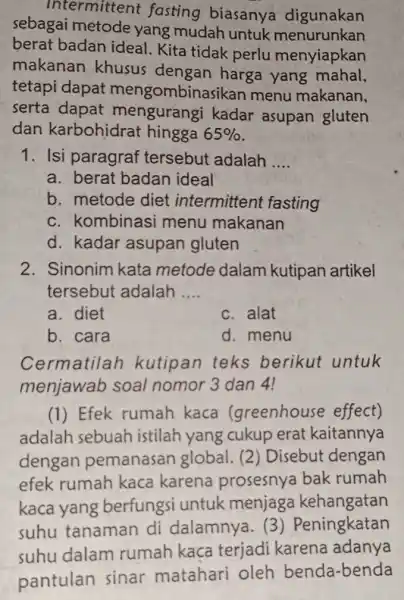 Intermittent fasting biasanya digunakan sebagai metode yang mudah untuk menurunkan berat badan ideal. Kita tidak perlu menyiapkan makanan khusus dengan harga yang mahal. tetapi