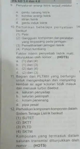 IPA KD 3.6 dan 4.6 9. Penyaluran energi listrik terjad metalui __ a. gardu cabang listrik b. sumber energi listrik c. aliran listrik d.