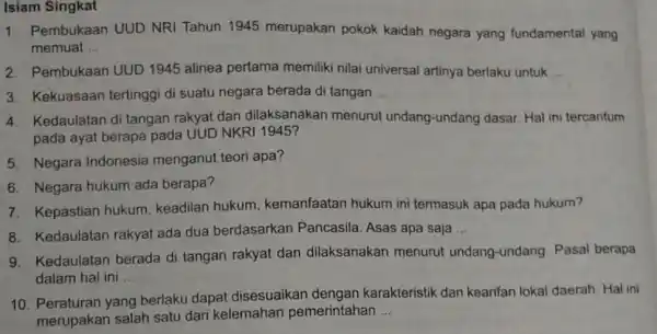 Isiam Singkat 1.Pembukaan UUD NRI Tahun 1945 merupakan pokok kaidah negara yang fundamental yang memuat __ 2. Pembukaan UUD 1945 alinea pertama memiliki nilai