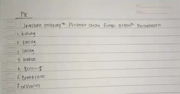 Jaaskan masing^2x Picanan atau fungs, organ^2x Pernapasan 1.hidung faring lacing 4. trakea . Bronkus 6. Bronkious Falviolus